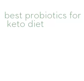 best probiotics for keto diet
