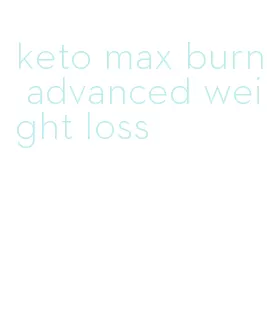 keto max burn advanced weight loss