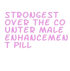 strongest over the counter male enhancement pill