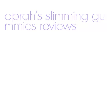 oprah's slimming gummies reviews