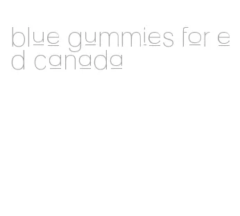 blue gummies for ed canada