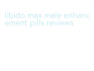 libido max male enhancement pills reviews