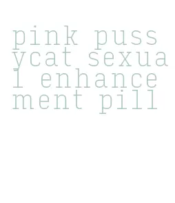 pink pussycat sexual enhancement pill