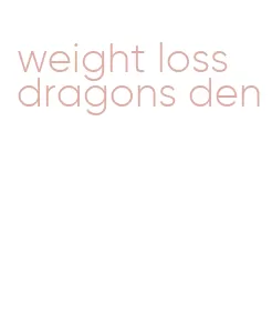 weight loss dragons den