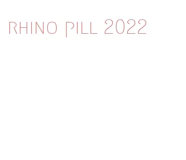 rhino pill 2022