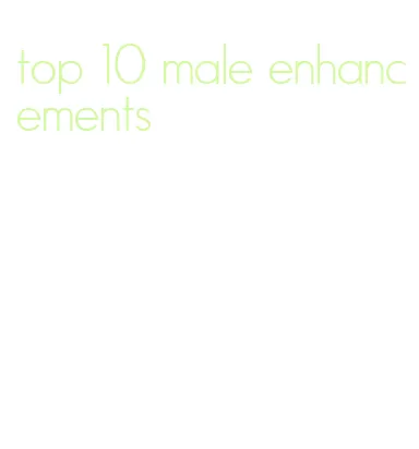 top 10 male enhancements