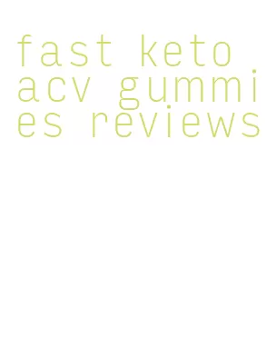 fast keto acv gummies reviews