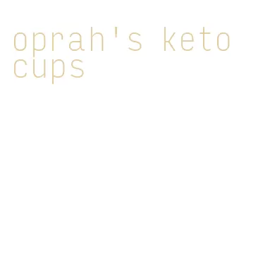 oprah's keto cups