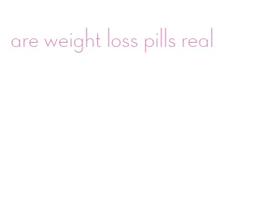 are weight loss pills real