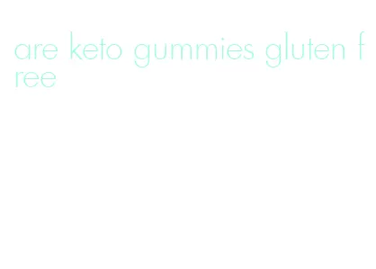 are keto gummies gluten free