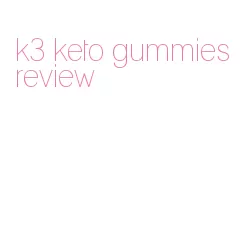 k3 keto gummies review
