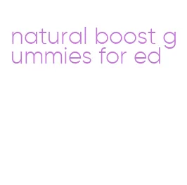 natural boost gummies for ed