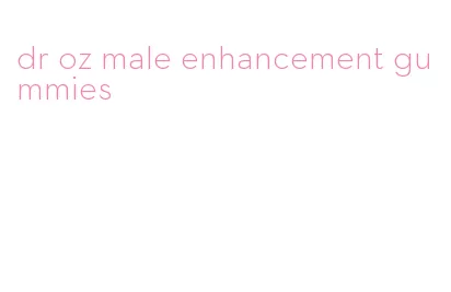 dr oz male enhancement gummies