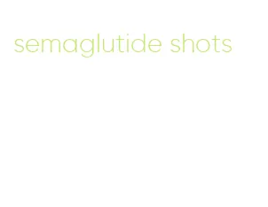 semaglutide shots