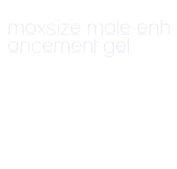 maxsize male enhancement gel