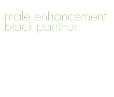 male enhancement black panther