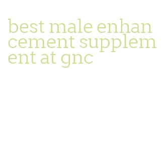 best male enhancement supplement at gnc