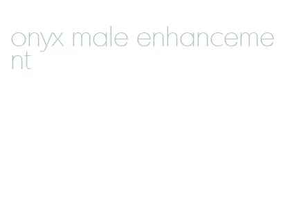 onyx male enhancement