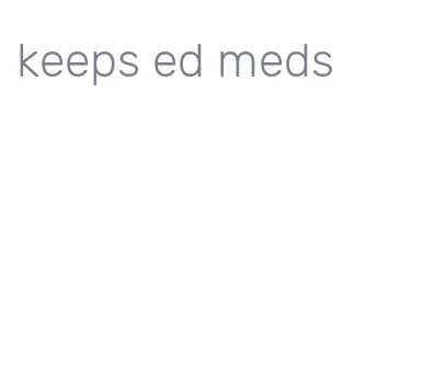 keeps ed meds