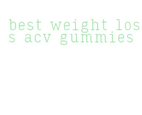 best weight loss acv gummies