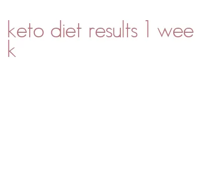 keto diet results 1 week