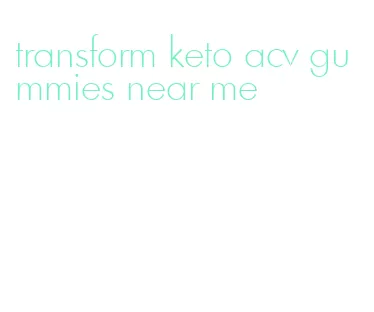 transform keto acv gummies near me