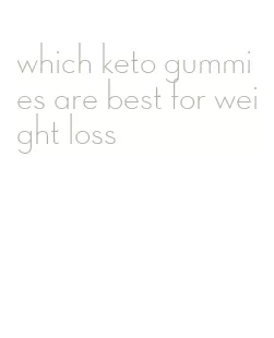 which keto gummies are best for weight loss