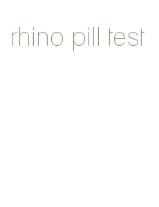 rhino pill test