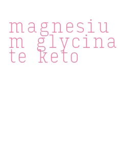 magnesium glycinate keto