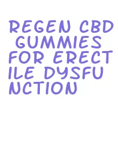 regen cbd gummies for erectile dysfunction