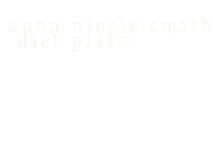 anna nicole smith diet pills