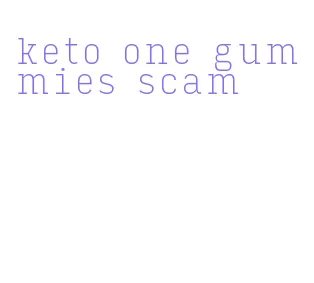 keto one gummies scam