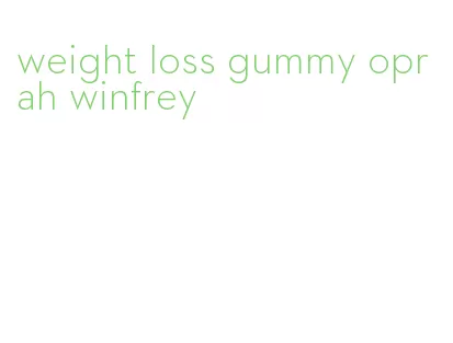 weight loss gummy oprah winfrey