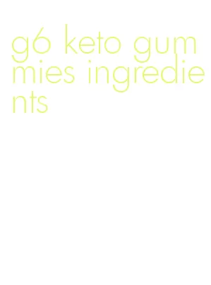 g6 keto gummies ingredients