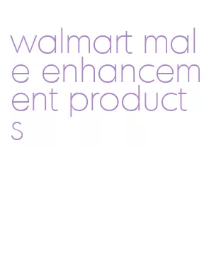 walmart male enhancement products