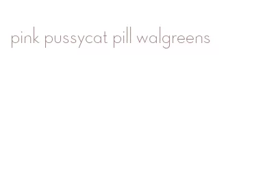 pink pussycat pill walgreens