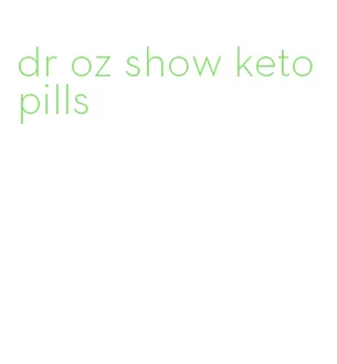 dr oz show keto pills