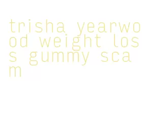 trisha yearwood weight loss gummy scam