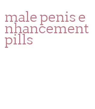 male penis enhancement pills