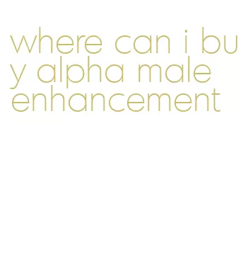 where can i buy alpha male enhancement