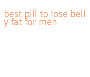 best pill to lose belly fat for men