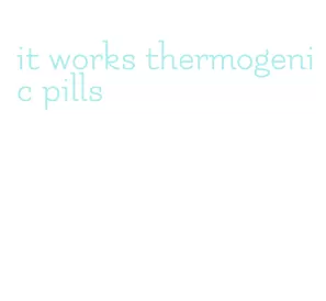 it works thermogenic pills