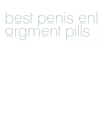 best penis enlargment pills