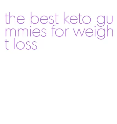 the best keto gummies for weight loss