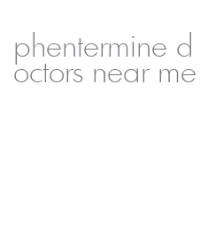 phentermine doctors near me