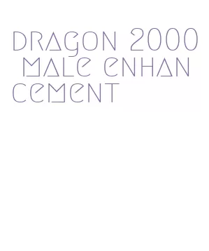 dragon 2000 male enhancement