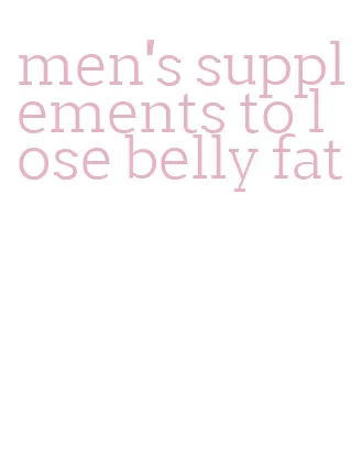 men's supplements to lose belly fat