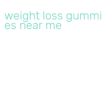 weight loss gummies near me