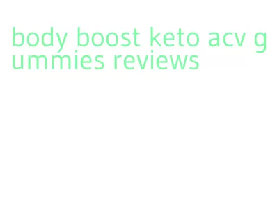 body boost keto acv gummies reviews