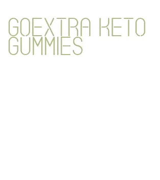 goextra keto gummies